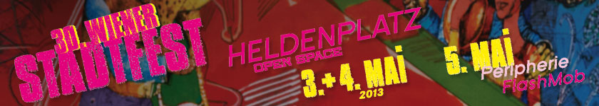 Kopfgrafik: &quot;30. Wiener Stadtfest, 3.+4. Mai Heldenplatz open space, 5. Mai Peripherie FlashMob&quot;